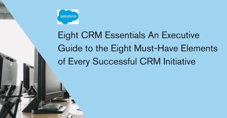 Eight CRM Essentials An Executive Guide to the Eight Must-Have Elements of Every Successful CRM Initiative